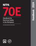 NFPA 70E, Handbook for Electrical Safety in the Workplace, 2024 Edition NFPA